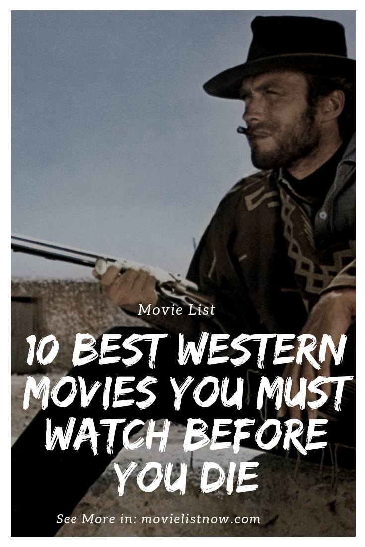 10 Best Western Movies You Must Watch Before You Die Movie List Now