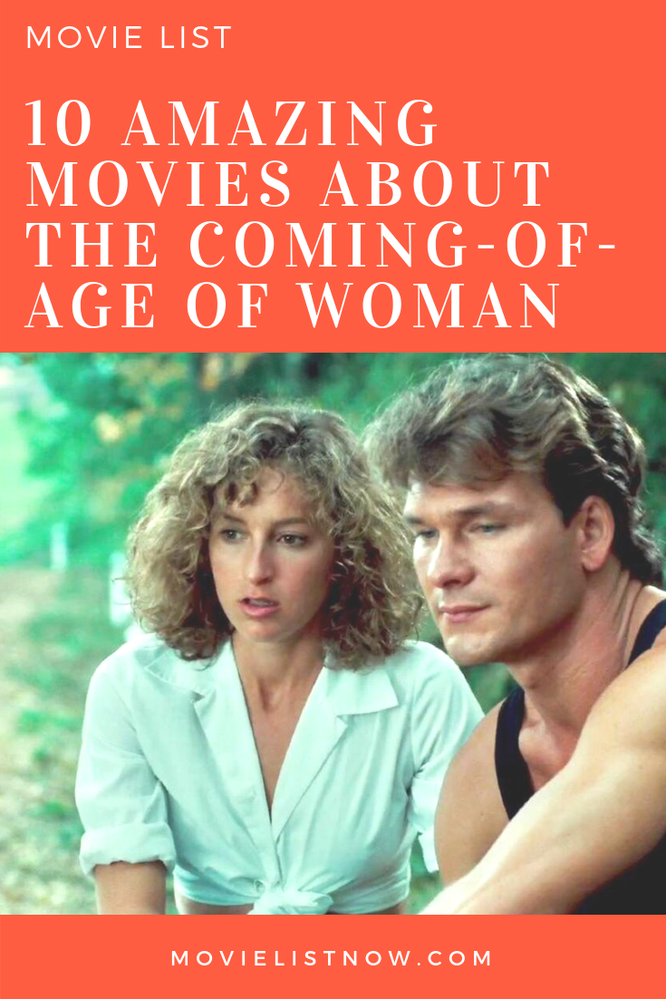 10 Amazing Movies About The Coming Of Age Of Woman Movie List Now