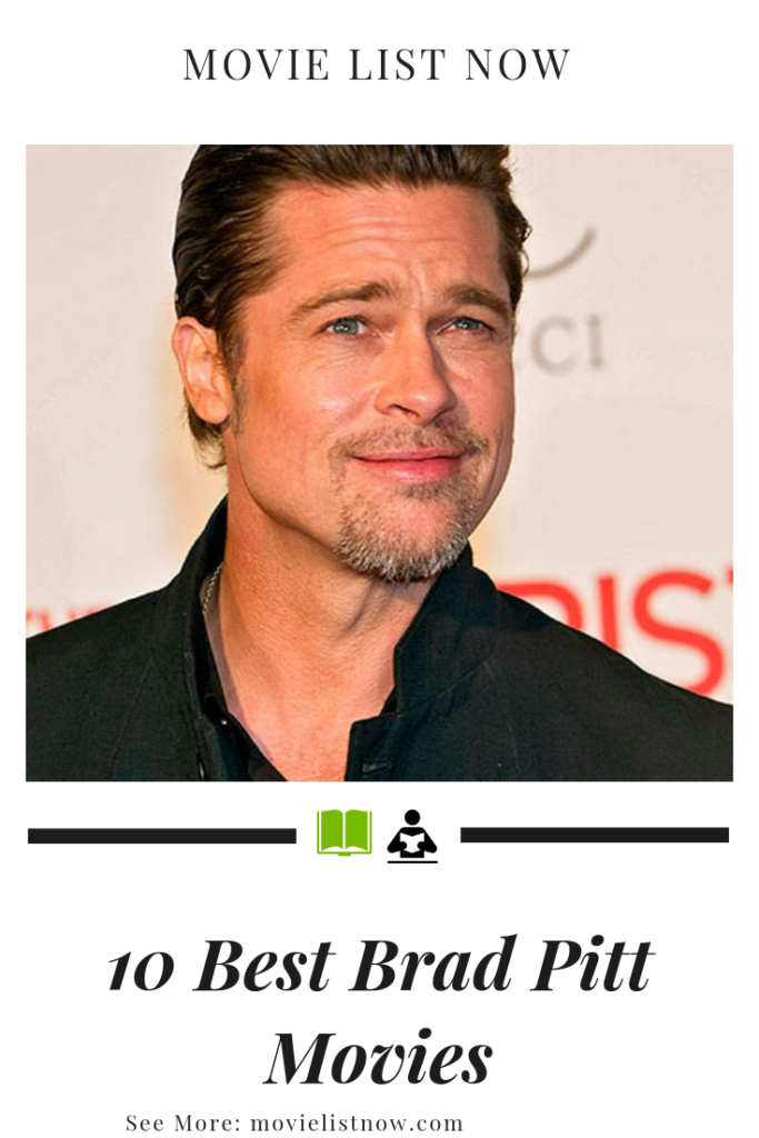 10 Best Brad Pitt Movies to Watch Page 5 of 5 Movie List Now