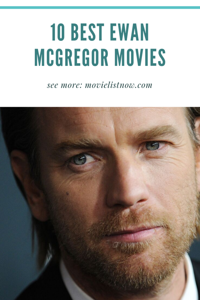 10 Best Ewan McGregor Movies Movie List Now