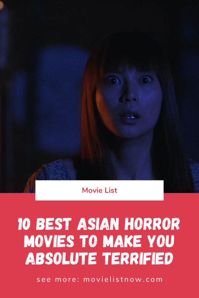 10 Best Terrifying Asian Horror Movies To Watch Movie List Now