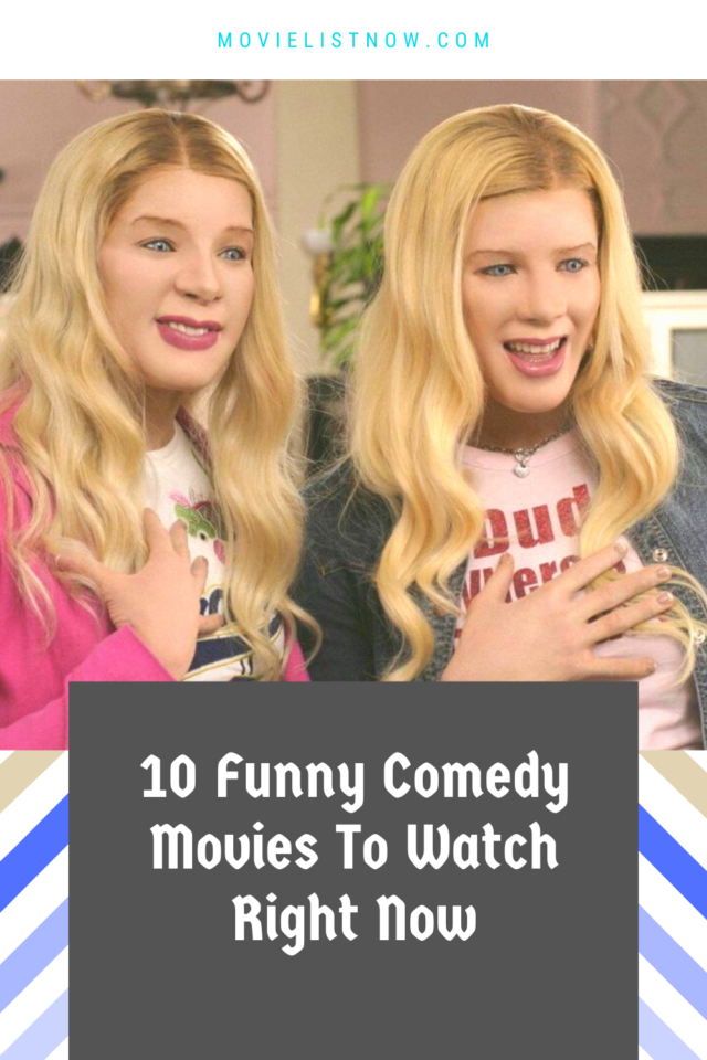 10 Funny Comedy Movies To Watch Right Now Movie List Now